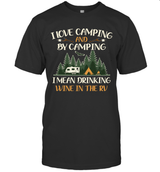 I LOVE CAMPING AND BY CAMPING I MEAN DRINKING WINE IN THE RV.