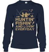 HUNTING FISHING AND LOVING EVERYDAY