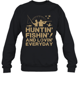 HUNTING FISHING AND LOVING EVERYDAY
