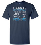FISHING: I GOOGLED MY SYMPTOMS TURNED OUT I JUST NEED TO GO FISHING