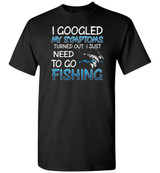 FISHING: I GOOGLED MY SYMPTOMS TURNED OUT I JUST NEED TO GO FISHING