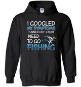 FISHING: I GOOGLED MY SYMPTOMS TURNED OUT I JUST NEED TO GO FISHING