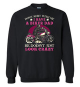 MOTORCYCLE: DON'T FLIRT WITH ME I HAVE A BIKER DAD HE DOESN'T JUST LOOK CRAZY