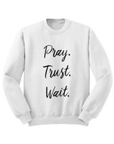 Pray Trust Wait Sweatshirt | Heavens Apparel