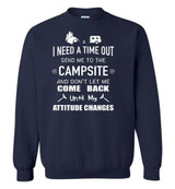 Camping: I Need A Time Out Send Me To The Campsite And Don't Let Me Come Back Until My Attitude Changes