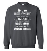 Camping: I Need A Time Out Send Me To The Campsite And Don't Let Me Come Back Until My Attitude Changes