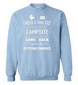 Camping: I Need A Time Out Send Me To The Campsite And Don't Let Me Come Back Until My Attitude Changes