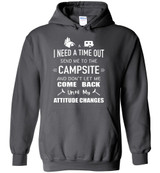 Camping: I Need A Time Out Send Me To The Campsite And Don't Let Me Come Back Until My Attitude Changes