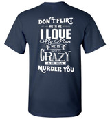 Don't Flirt With Me I Love My Man He Is Crazy And He Will Murder You