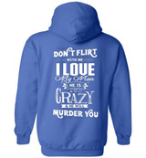 Don't Flirt With Me I Love My Man He Is Crazy And He Will Murder You