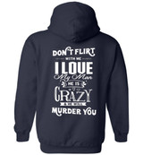 Don't Flirt With Me I Love My Man He Is Crazy And He Will Murder You