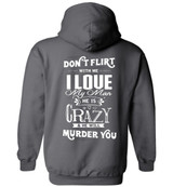 Don't Flirt With Me I Love My Man He Is Crazy And He Will Murder You
