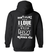 Don't Flirt With Me I Love My Man He Is Crazy And He Will Murder You