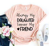 Always My Daughter Forever My Friend T-shirt
