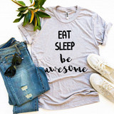Eat Sleep Be Awesome T-shirt