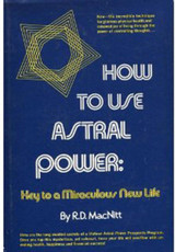 How to Use Astral Power: Key to a Miraculous New Life **Instant Access**!!