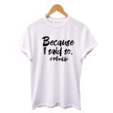 Mom Life Because I Said So Letters Tshirt