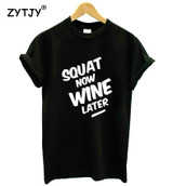 SQUAT NOW WINE LATER t shirt