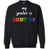Funny LGBT Shirt - "My Gender is Shut Up"