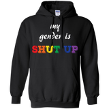 Funny LGBT Shirt - "My Gender is Shut Up"