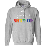 Funny LGBT Shirt - "My Gender is Shut Up"