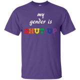 Funny LGBT Shirt - "My Gender is Shut Up"