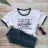 If You Don't Want A Sarcastic T-shirt