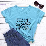 If You Don't Want A Sarcastic T-shirt