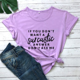 If You Don't Want A Sarcastic T-shirt