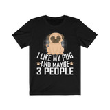 Like my Pug Unisex T-Shirt