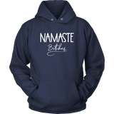 Namaste Bitches Unisex Hoodie