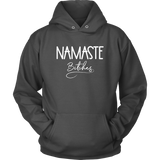 Namaste Bitches Unisex Hoodie
