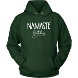 Namaste Bitches Unisex Hoodie