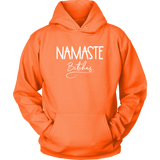 Namaste Bitches Unisex Hoodie