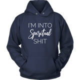 I'm Into Spiritual Shit Unisex Hoodie