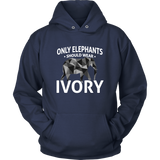 Only Elephants Wear Ivory Unisex Hoodie