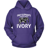 Only Elephants Wear Ivory Unisex Hoodie