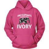 Only Elephants Wear Ivory Unisex Hoodie