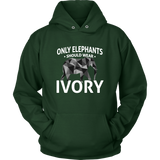 Only Elephants Wear Ivory Unisex Hoodie