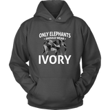 Only Elephants Wear Ivory Unisex Hoodie