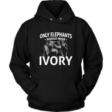 Only Elephants Wear Ivory Unisex Hoodie