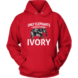 Only Elephants Wear Ivory Unisex Hoodie