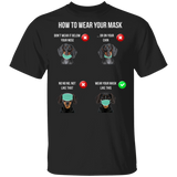 Dachshund How To Wear Your Mask T-Shirt Funny Quarantine Shirt Gifts For Dog Lover