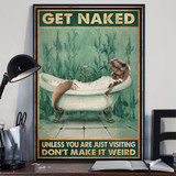 T-Rex Get Naked Poster Unless You Are Visiting Don't Make It Weird Poster Wall Home Decor