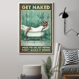 T-Rex Get Naked Poster Unless You Are Visiting Don't Make It Weird Poster Wall Home Decor