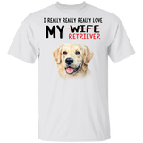 Golden Retriever I Really Really Love My Retriever Shirt Funny Tee Shirt For Men Husband Gift