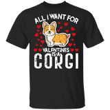 All I Want For Valentines Is A Corgi T-Shirt Valentine Dog Shirt Cute Gift For Valentines Day