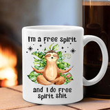 Sloth I'm A Free Spirit And I Do Free Spirit Shit Mug Funny Office Mug Gift For Coworkers Idea