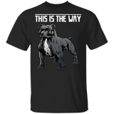 Pitbull Dog This Is The Way T-Shirt Unisex Pitbull Dog Clothing For Men Gift