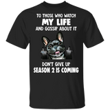 Frenchie To Those Who Watch My Life Season 2 Is Coming Shirt Humorous Funny Tee Shirt For Adult
